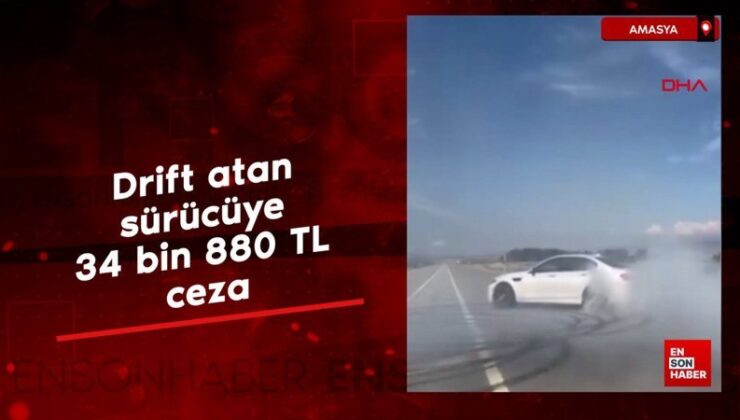 Amasya’da drift atan sürücüye 34 bin 880 TL ceza