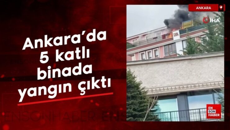 Ankara’da 5 katlı binada yangın çıktı