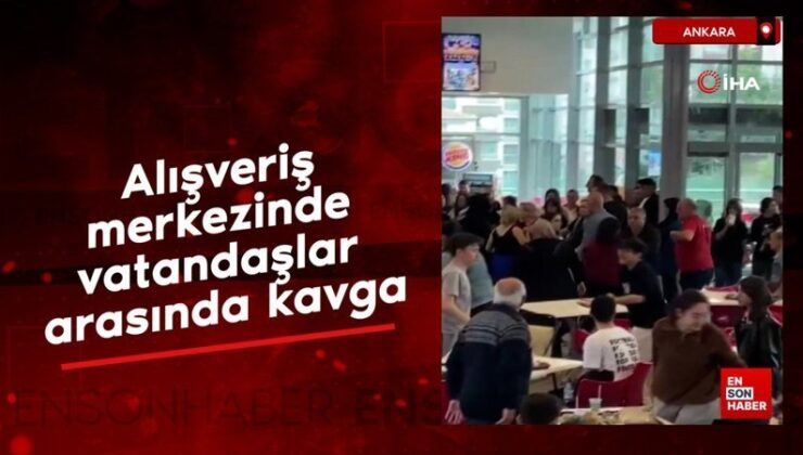 Ankara’da alışveriş merkezinde kavga