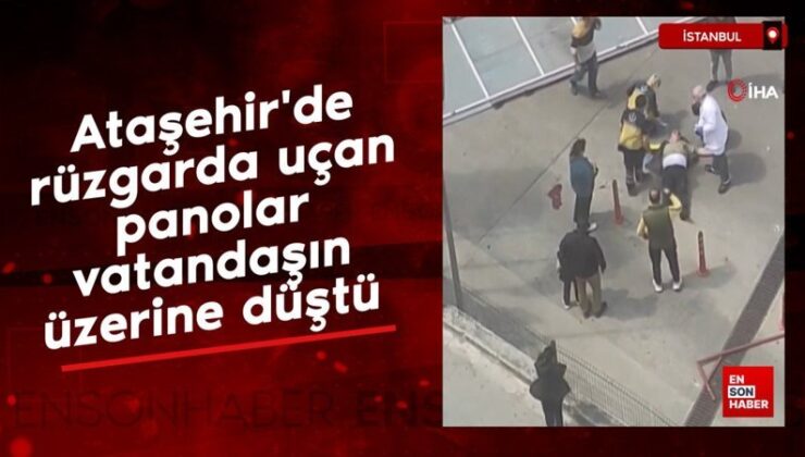 Ataşehir’de rüzgarda uçan panolar vatandaşın üzerine düştü