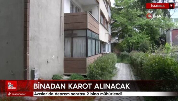 Avcılar’da deprem sonrası 2 bina mühürlendi
