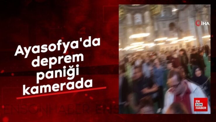 Ayasofya’da deprem paniği