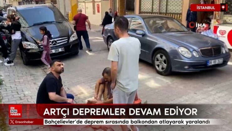 Bahçelievler’de deprem sırasında balkondan atlayarak yaralandı