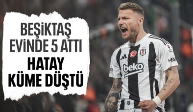 Beşiktaş farklı kazandı: Hatayspor’un küme düşmesi kesinleşti