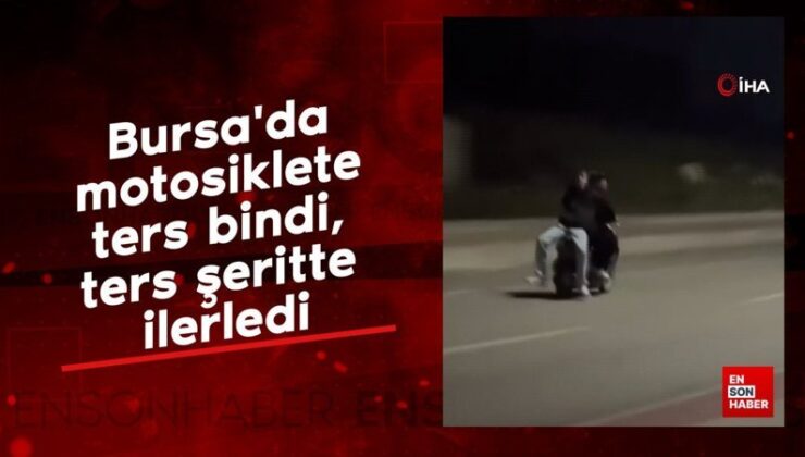 Bursa’da motosiklete zıt bindi, aksi şeritte ilerledi