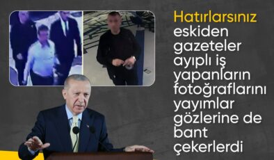 Cumhurbaşkanı Erdoğan: Evvelce ayıplı iş yapanların gözlerine bant çekerlerdi