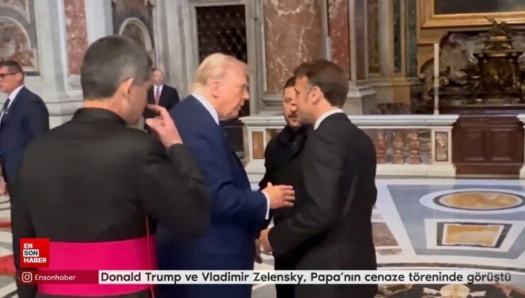 Donald Trump ve Vladimir Zelensky, Papa’nın cenaze töreninde görüştü