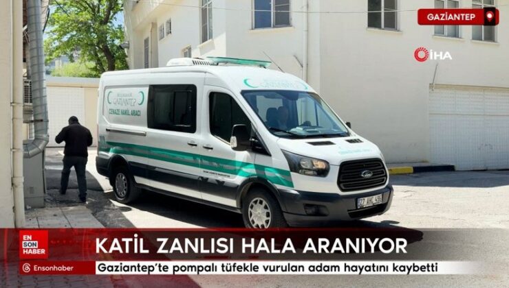 Gaziantep’te pompalı tüfekle vurulan adam hayatını kaybetti