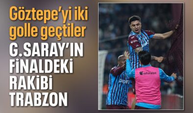 Göztepe’yi yenen Trabzonspor finalde Galatasaray’ın rakibi oldu