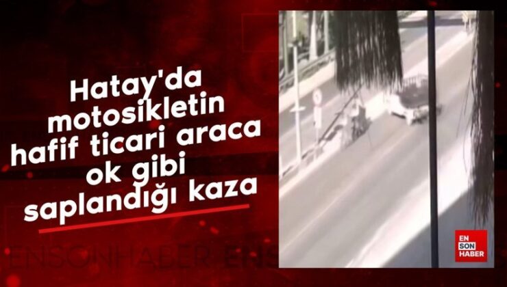 Hatay’da motosikletin hafif ticari araca ok gibi saplandığı kaza