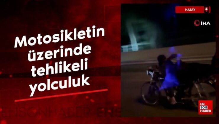 Hatay’da motosikletin üzerinde ölümüne yolculuk