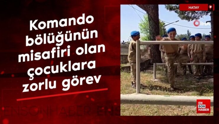 Hatay’da özel komando bölüğünün misafiri olan çocuklara zorlu görev