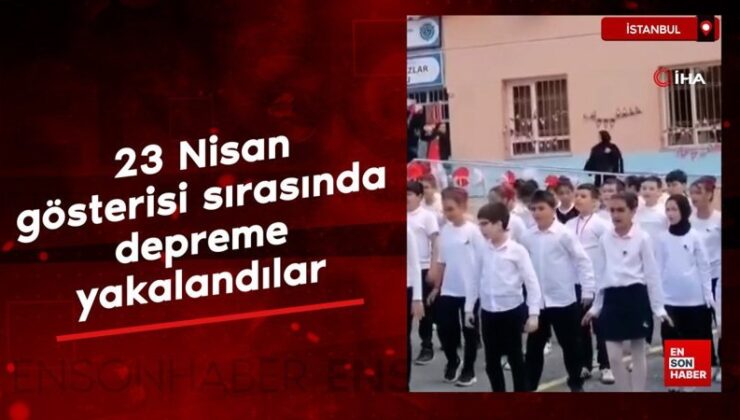 İstanbul’da 23 Nisan gösterisi sırasında depreme yakalandılar
