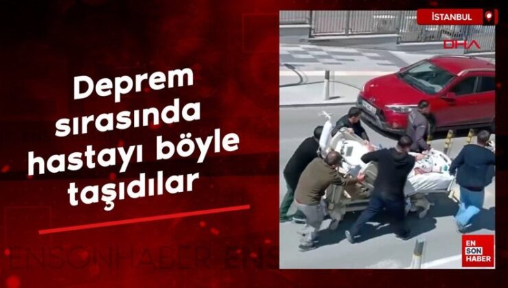 İstanbul’da deprem sırasında hastayı böyle taşıdılar