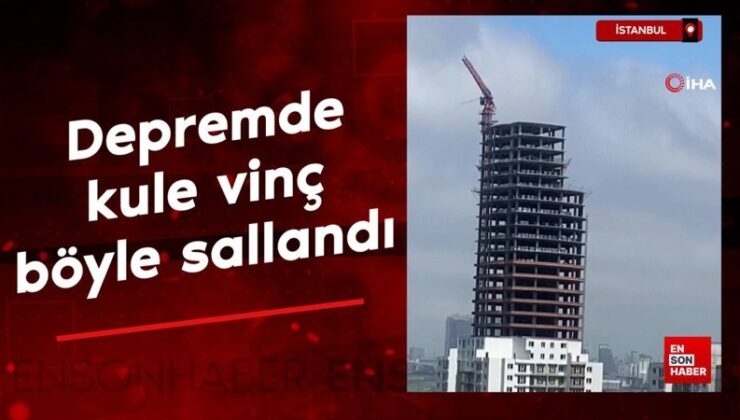 İstanbul’da depremde kule vinç böyle sallandı