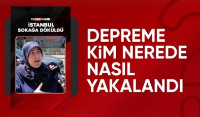 İstanbul’da depreme yakalanan vatandaşlar o anları anlattı