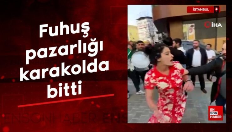 İstanbul’da fuhuş pazarlığı karakolda bitti