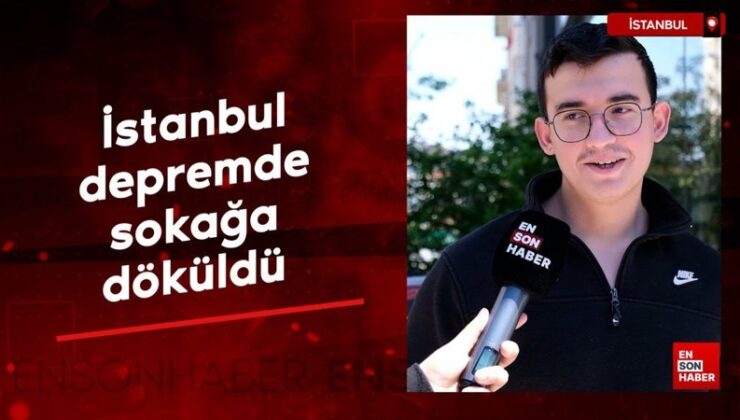 İstanbul’de depremden kaçan vatandaşlar Ensonhaber’e konuştu