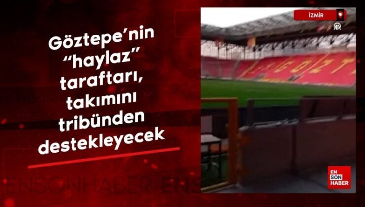 İzmir’de Göztepe’nin “haylaz” taraftarı, takımını tribünden destekleyecek