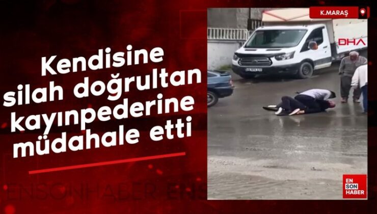 Kahramanmaraş’ta kendisine silah doğrultan kayınpederine müdahale etti