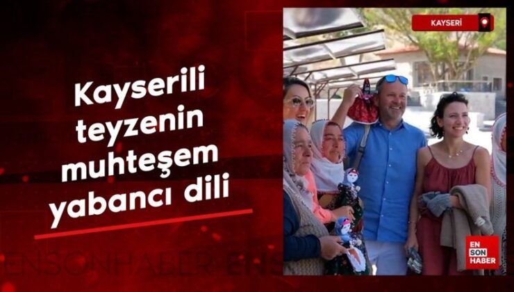 Kayserili teyzenin turistlerle muhteşem iletişimi