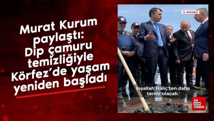 Kurum paylaştı: Dip çamuru temizliğiyle Körfez’de yaşam yeniden başladı.