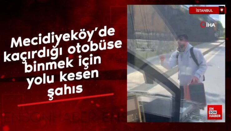 Mecidiyeköy’de kaçırdığı otobüse binmek için yolu kesen şahıs