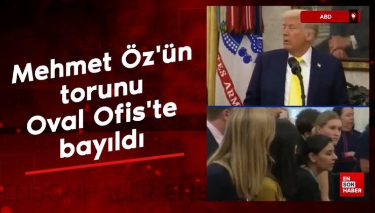 Mehmet Öz’ün torunu Oval Ofis’te bayıldı
