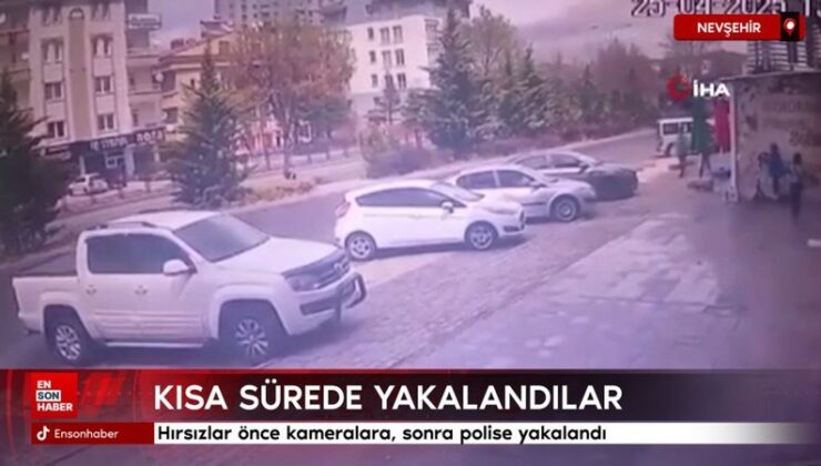 Nevşehir’de hırsızlar evvel kameralara, sonra polise yakalandı