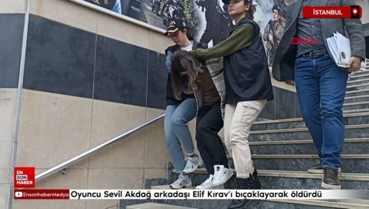 Oyuncu Sevil Akdağ tutuklanarak cezaevine gönderildi