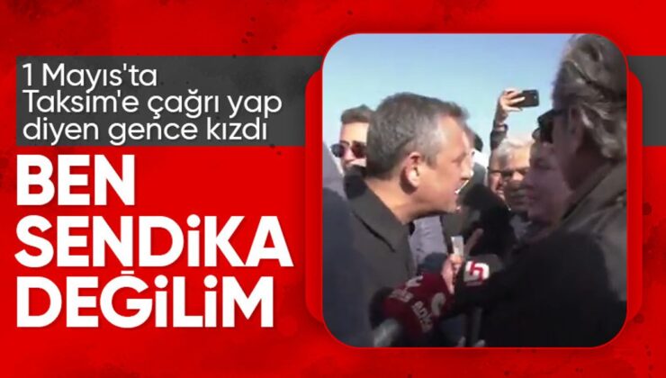 Özgür Özel, 1 Mayıs’ta Taksim daveti yapmasını isteyen gence kızdı