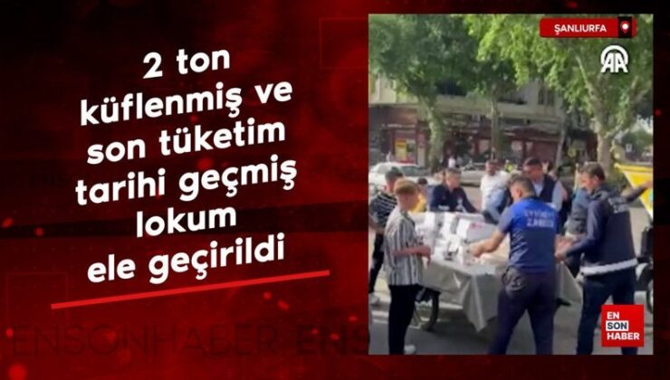 Şanlıurfa’da 2 ton küflenmiş ve son tüketim tarihi geçmiş lokum ele geçirildi