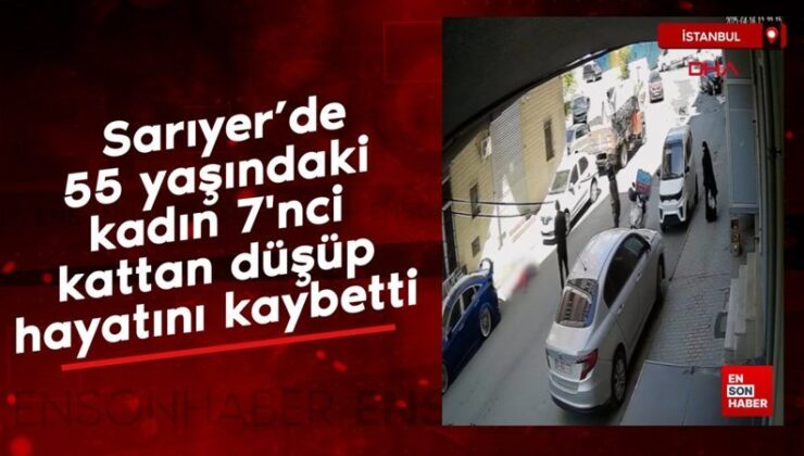 Sarıyer’de 55 yaşındaki kadın 7’nci kattan düşüp hayatını kaybetti