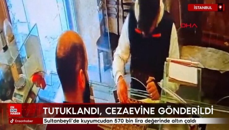 Sultanbeyli’de kuyumcudan 570 bin lira değerinde altın çaldı