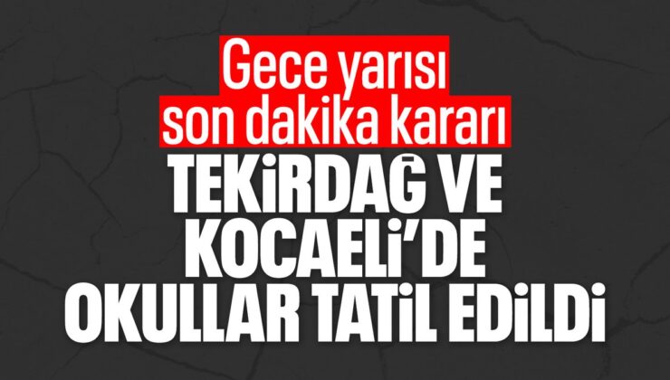 Tekirdağ ve Kocaeli’de okullar tatil edildi