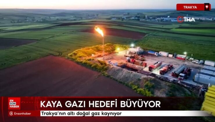 Trakya’nın altı doğal gaz kaynıyor: Kaya gazı amacı büyüyor
