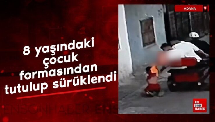 Adana’da 8 yaşındaki çocuk, formasından tutulup sürüklendi