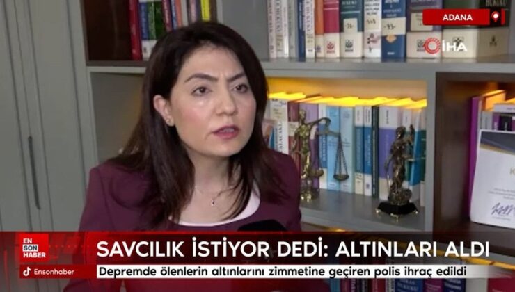 Adana’da sarsıntıda ölenlerin altınlarını zimmetine geçiren polis ihraç edildi