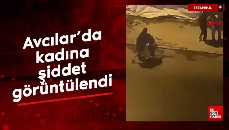 Avcılar’da bayana şiddet görüntülendi
