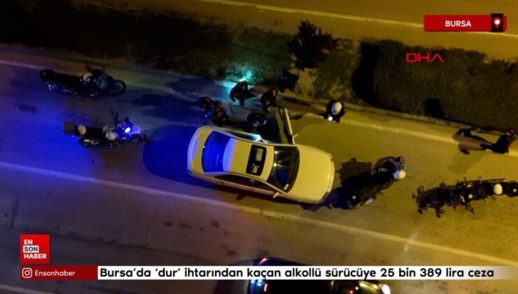 Bursa’da dur ihtarından kaçan alkollü şoföre 25 bin 389 lira ceza