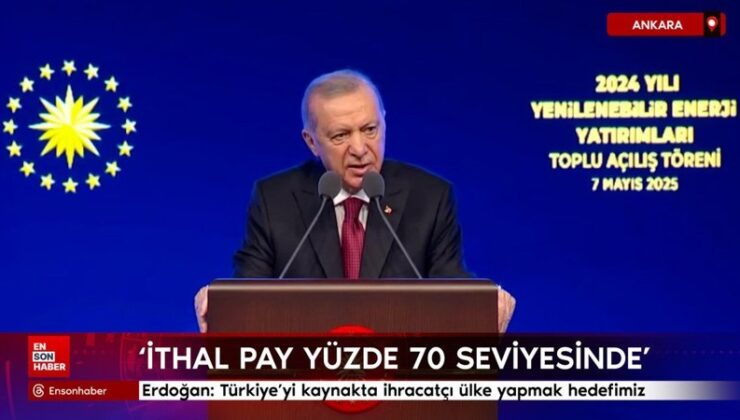 Cumhurbaşkanı Erdoğan: Türkiye’yi kaynakta ihracatçı ülke yapmak maksadımız