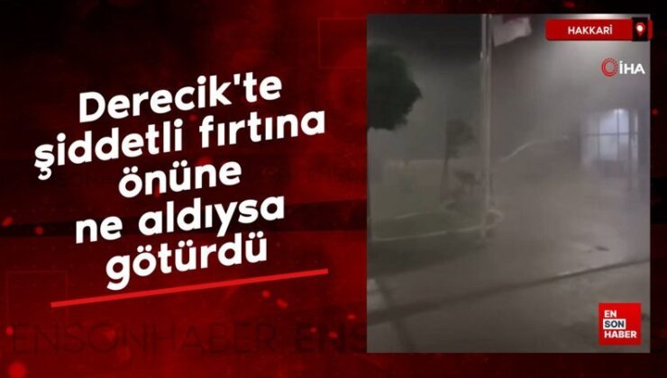 Derecik’te şiddetli fırtına önüne ne aldıysa götürdü