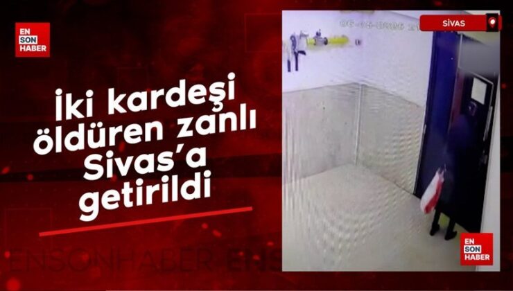 İki kardeşi bıçaklayarak öldüren zanlı Sivas’a getirildi