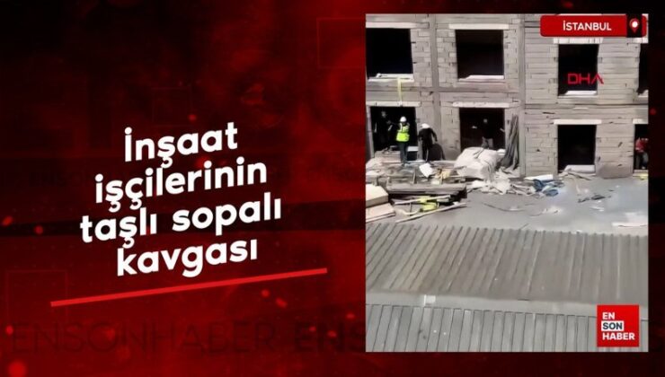İstanbul Gaziosmanpaşa’da inşaat çalışanlarının taşlı sopalı arbedesi