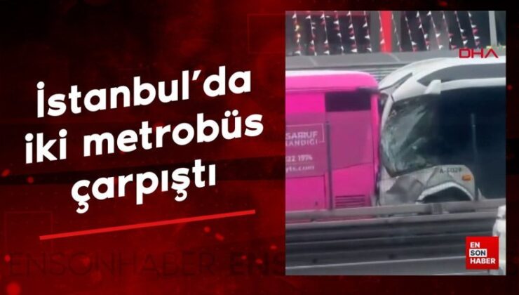 İstanbul’da iki metrobüs çarpıştı
