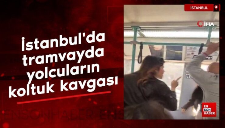 İstanbul’da tramvayda yolcuların koltuk hengamesi