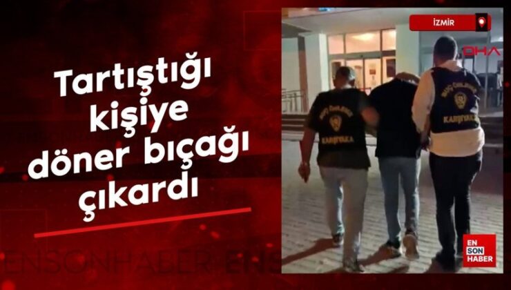 İzmir’de trafikte tartıştığı şahısların üzerine kılıftan çıkardığı döner bıçağıyla yürüdü