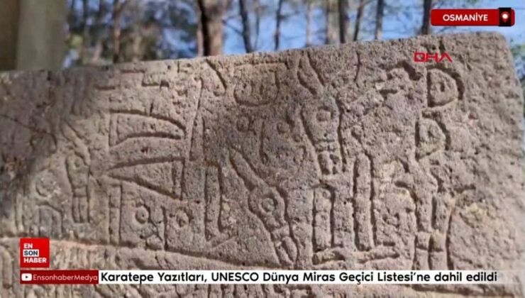 Karatepe Yazıtları, UNESCO Dünya Miras Süreksiz Listesi’ne dahil edildi