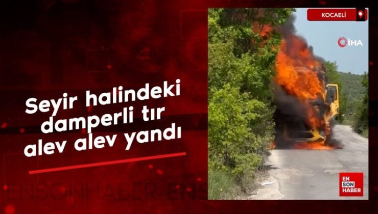 Kocaeli’de seyir halindeki damperli tır alev alev yandı