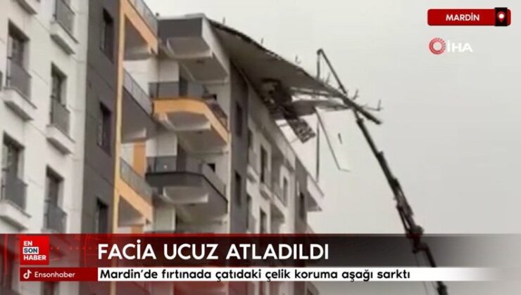 Mardin’de fırtınada çatıdaki çelik müdafaa aşağı sarktı